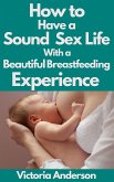 How to Have a Sound Sex Life with a Beautiful Breastfeeding Experience (eBook, ePUB)