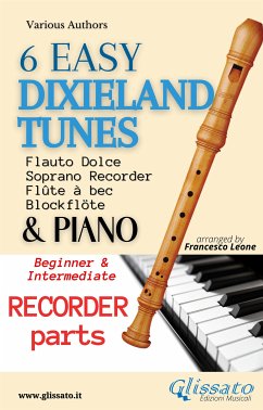 6 Easy Dixieland Tunes - Soprano recorder & Piano (S.R. parts) (fixed-layout eBook, ePUB) - Traditional, American; W. Allen, Thornton; W. Sheafe, Mark