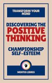 Discovering the Positive Thinking - Championship Self-esteem (eBook, ePUB)