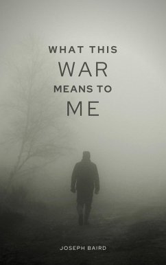 What This War Means to Me (eBook, ePUB) - Baird, Joseph