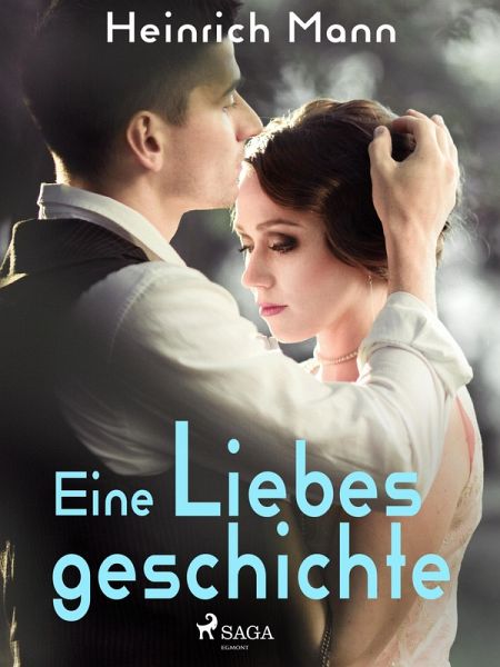 Eine Liebesgeschichte (eBook, ePUB) Eine Liebesgeschichte (eBook, ePUB)