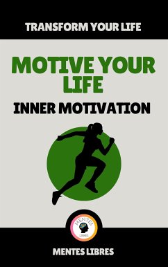 Motive Your Life - Inner Motivation (eBook, ePUB) - LIBRES, MENTES