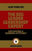 The big Leader Leadership Expert - Like Having a Winning Attitude? (eBook, ePUB)