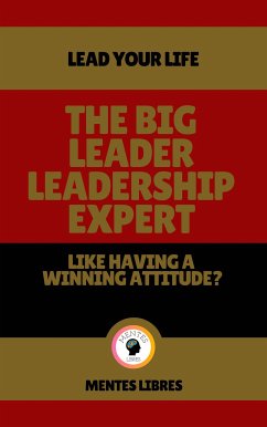 The big Leader Leadership Expert - Like Having a Winning Attitude? (eBook, ePUB) - Libres, Mentes