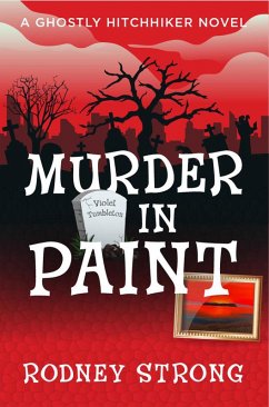 Murder in Paint (Ghostly Hitchhiker cozy mystery, #1) (eBook, ePUB) - Strong, Rodney