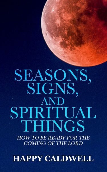 Seasons, Signs, and Spiritual Things (eBook, ePUB) Seasons, Signs, and Spiritual Things (eBook, ePUB)