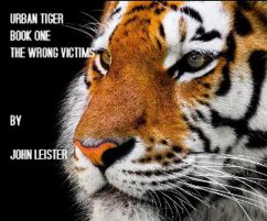 Urban Tiger Book One The Wrong Victims (eBook, ePUB) - Leister, John