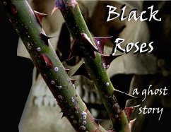 Black Roses: a ghost story (eBook, ePUB) - Stadon, Vince