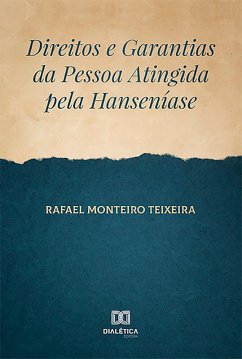 Direitos e Garantias da Pessoa Atingida pela Hanseníase (eBook, ePUB) - Teixeira, Rafael Monteiro