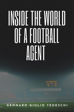 Inside the World of a Football Agent (eBook, ePUB) - Tedeschi, Gennaro Giulio