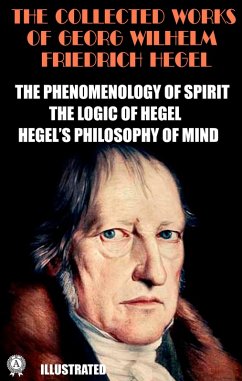 Cover The Collected Works of Georg Wilhelm Friedrich Hegel. Illustrated (eBook, ePUB)