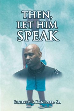 Then, Let Him Speak (eBook, ePUB) - Dantzler Sr, Richard B.
