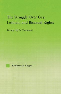 The Struggle Over Gay, Lesbian, and Bisexual Rights (eBook, PDF) - Dugan, Kimberly B.