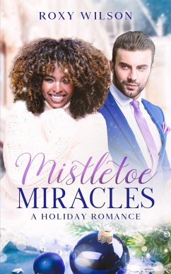Mistletoe Miracles (eBook, ePUB) - Wilson, Roxy
