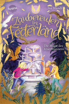 Die Magie des Feuerbrunnens / Zaubereulen in Federland Bd.2 (eBook, ePUB) - Brandt, Ina