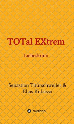 TOTal EXtrem (eBook, ePUB) - Kubassa, Elias; Thürschweller, Sebastian