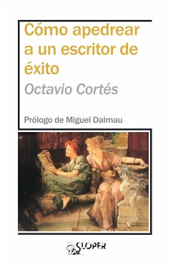 Cómo apedrear a un escritor de éxito (eBook, ePUB) - Cortés, Octavio