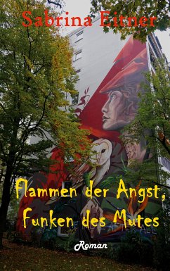 Flammen der Angst, Funken des Mutes (eBook, ePUB)