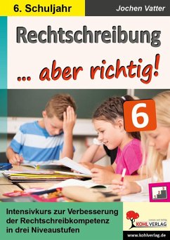 Rechtschreibung ... aber richtig! / Klasse 6 (eBook, PDF) - Vatter, Jochen