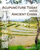 Acupuncture Today and in Ancient China (eBook, ePUB)