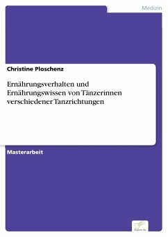 Ernährungsverhalten und Ernährungswissen von Tänzerinnen verschiedener Tanzrichtungen (eBook, PDF) - Ploschenz, Christine