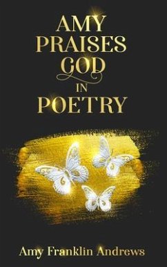 AMY PRAISES GOD IN POETRY (eBook, ePUB) - Andrews, Amy