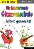 Die kunterbunte Gitarrenschule ... leicht gemacht! (eBook, PDF)
