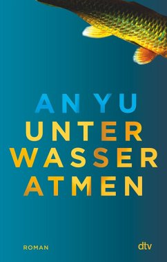 Unter Wasser atmen (eBook, ePUB) - Yu, An