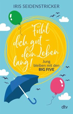 Fühl dich gut - dein Leben lang! (eBook, ePUB) - Seidenstricker, Iris