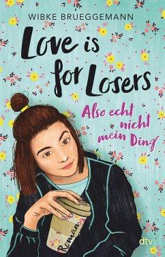 Love is for Losers ... also echt nicht mein Ding (eBook, ePUB) - Brueggemann, Wibke