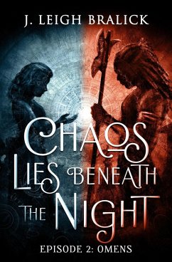 Chaos Lies Beneath the Night, Episode 2: Omens (eBook, ePUB) - Bralick, J. Leigh