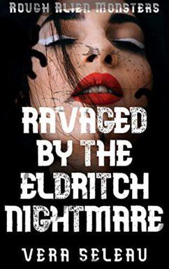 Cover Ravaged By The Eldritch Nightmare (ROUGH ALIEN MONSTERS) (eBook, ePUB)