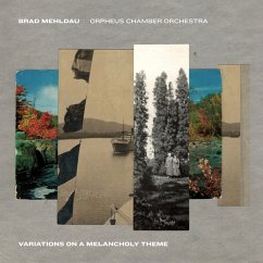 Variations On A Melancholy Theme - Mehldau,Brad & Orpheus Chamber Orchestra