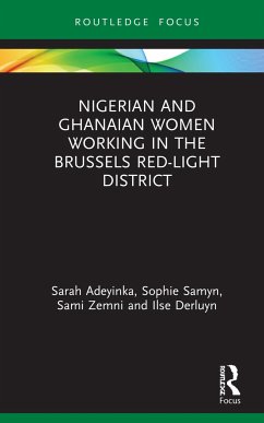 Nigerian and Ghanaian Women Working in the Brussels Red-Light District - Adeyinka, Sarah; Samyn, Sophie; Zemni, Sami