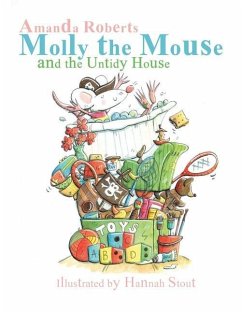 Molly the Mouse and the Untidy House - Roberts, Amanda
