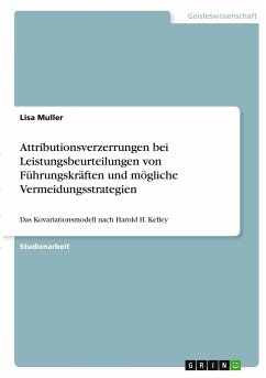 Attributionsverzerrungen bei Leistungsbeurteilungen von Führungskräften und mögliche Vermeidungsstrategien - Muller, Lisa