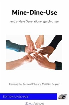 Mine-Dine-Use und andere Generationengeschichten - Deigner, Matthias