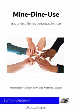 Mine-Dine-Use und andere Generationengeschichten (eBook, ePUB) - Deigner, Matthias