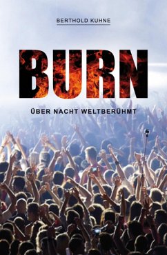 BURN über Nacht weltberühmt (eBook, ePUB) - Kuhne, Berthold