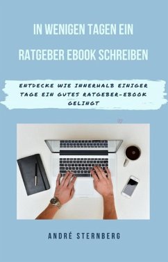 In wenigen Tagen ein Ratgeber-eBook schreiben (eBook, ePUB) - Sternberg, Andre