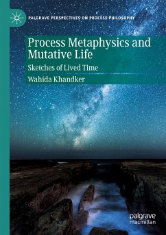 Process Metaphysics and Mutative Life - Khandker, Wahida