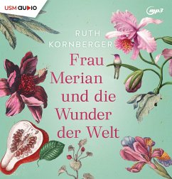 Frau Merian und die Wunder der Welt, 2 Audio-CD, 2 MP3 - Kornberger, Ruth
