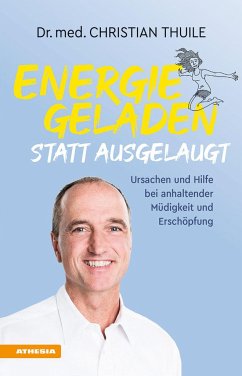 Energiegeladen statt ausgelaugt - Thuile, Christian