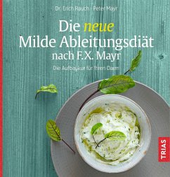 Die neue Milde Ableitungsdiät nach F.X. Mayr - Rauch, Erich;Mayr, Peter