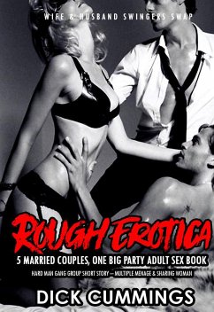 Rough Erotica: 5 Married Couples, One Big Party Adult Sex Book (eBook, ePUB) - CUMMINGS, DICK