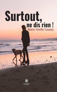 Surtout, ne dis rien ! (eBook, ePUB) - Gaumy, Marie Noëlle