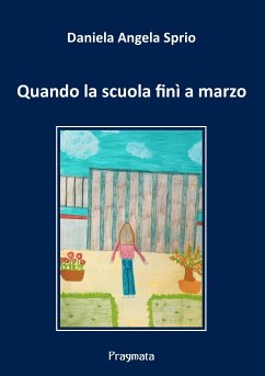 Quando la scuola finì a marzo (eBook, ePUB) - Angela Sprio, Daniela