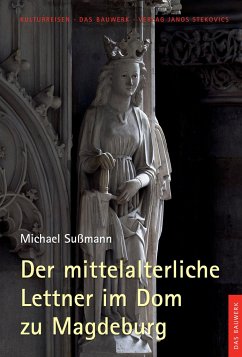 Der mittelalterliche Lettner im Dom zu Magdeburg - Sußmann, Michael