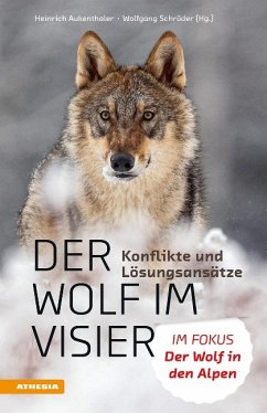 Der Wolf im Visier - Konflikte und Lösungsansätze - Aukenthaler, Heinrich;Boitani, Luigi;Brugnoli, Alessandro;Schröder, Wolfgang