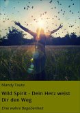 Wild Spirit - Dein Herz weist Dir den Weg (eBook, ePUB)